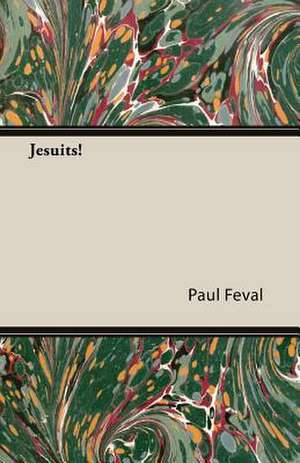 Jesuits! de Paul Feval