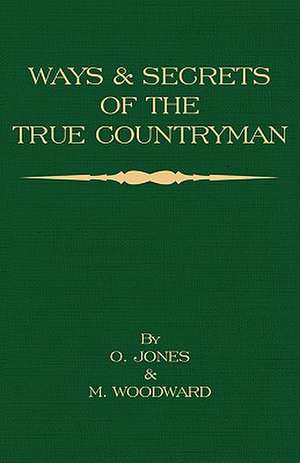 Ways and Secrets of the True Countryman de O. Jones