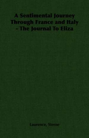 A Sentimental Journey Through France and Italy - The Journal to Eliza: An Illustrated History of the Pointing Dog from the Earliest Times de Laurence Sterne