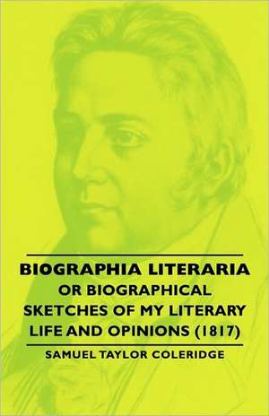 Biographia Literaria - Or Biographical Sketches of My Literary Life and Opinions (1817) de Samuel Taylor Coleridge