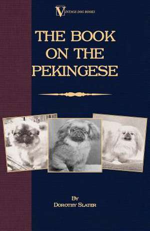 The Book on Pekingese de Dorothy Slater