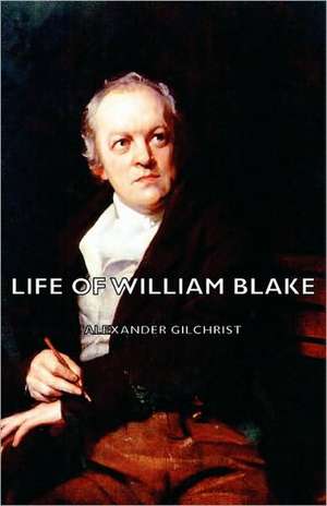 Life of William Blake de Alexander Gilchrist