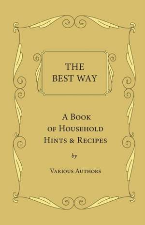 The Best Way - A Book of Household Hints & Recipes: Iron Workers and Tool Makers de various