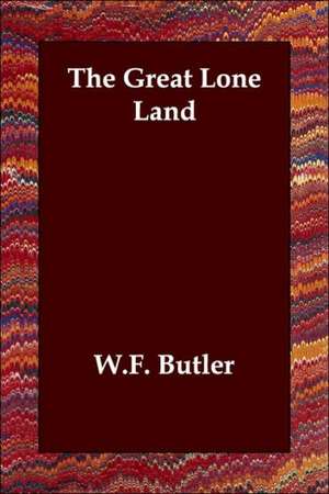 The Great Lone Land de W. F. Butler