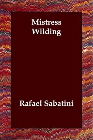 Mistress Wilding de Rafael Sabatini