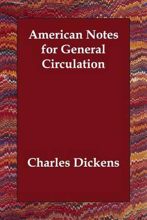 American Notes for General Circulation de Charles Dickens