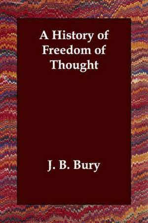 A History of Freedom of Thought de John Bagnell Bury