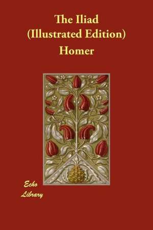 The Iliad (Illustrated Edition) de Homer