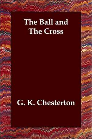 The Ball and The Cross de G. K. Chesterton