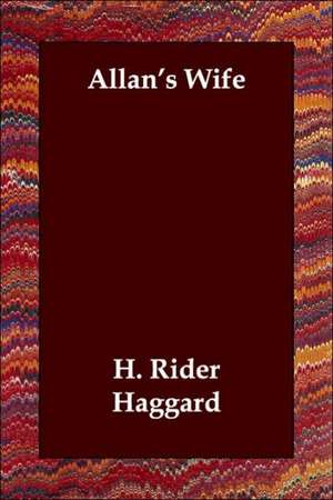 Allan's Wife de H. Rider Haggard