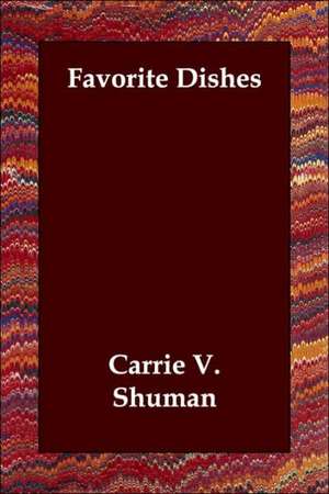 Favorite Dishes de Carrie V. Shuman