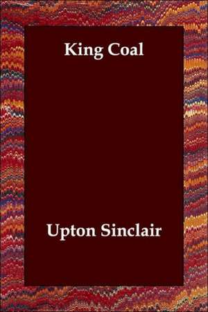 King Coal de Upton Sinclair