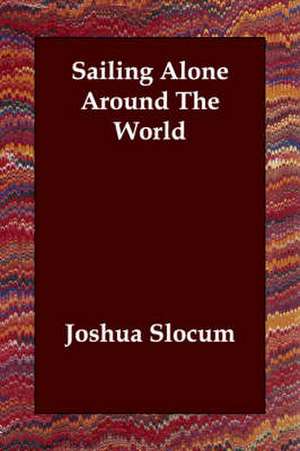 Sailing Alone Around the World de Joshua Slocum