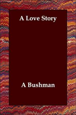 A Love Story de A. Bushman