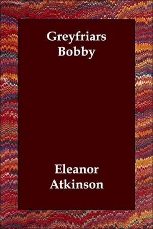 Greyfriars Bobby de Eleanor Atkinson