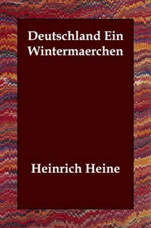 Deutschland Ein Wintermaerchen de Heinrich Heine