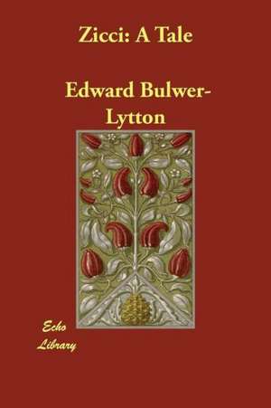 Zicci: A Tale de Edward Bulwer Lytton Lytton