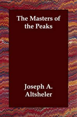 The Masters of the Peaks de Joseph A. Altsheler