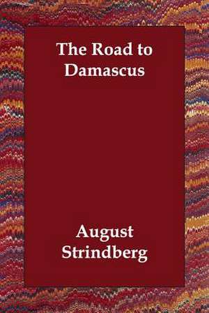 The Road to Damascus de August Strindberg