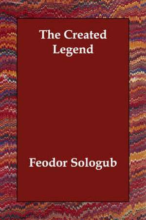 The Created Legend de Feodor Sologub