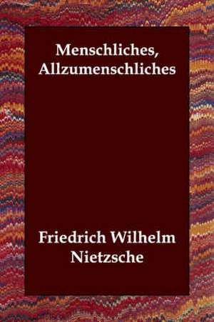 Menschliches, Allzumenschliches de Friedrich Wilhelm Nietzsche