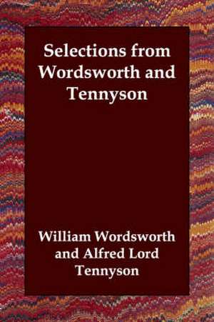 Selections from Wordsworth and Tennyson de William Wordsworth