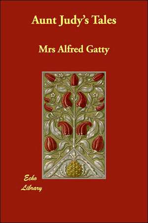 Aunt Judy's Tales de Mrs Alfred Gatty