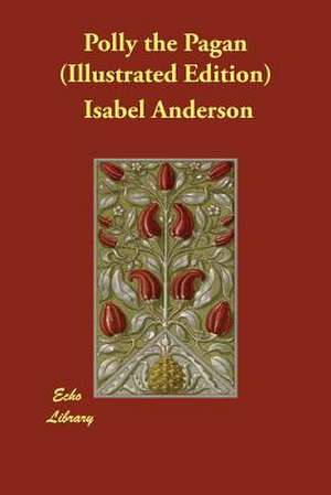 Polly the Pagan (Illustrated Edition) de Isabel Anderson