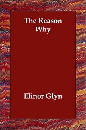 The Reason Why de Elinor Glyn