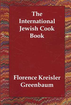 The International Jewish Cook Book de Florence Kreisler Greenbaum