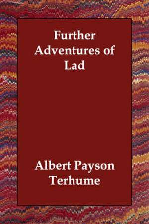 Further Adventures of Lad de Albert Payson Terhume