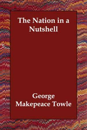 The Nation in a Nutshell de George Makepeace Towle