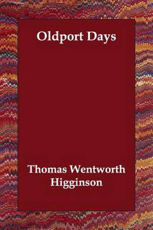 Oldport Days de Thomas Wentworth Higginson