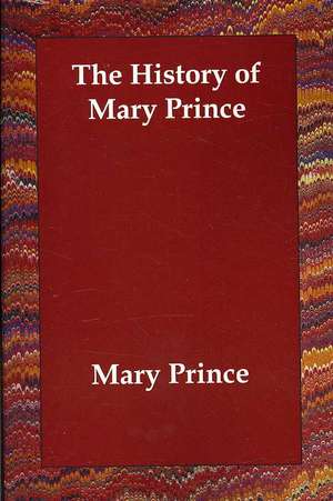 The History of Mary Prince de Mary Prince