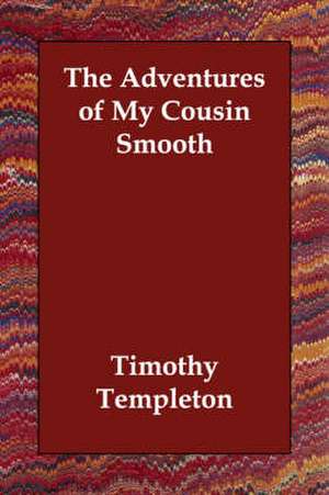 The Adventures of My Cousin Smooth de Timothy Templeton