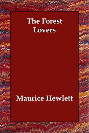 The Forest Lovers de Maurice Hewlett