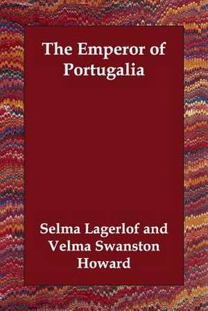 The Emperor of Portugalia de Selma Lagerlo F.