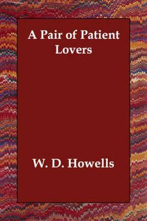 A Pair of Patient Lovers de W.D. Howells