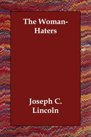 The Woman-Haters de Joseph C. Lincoln