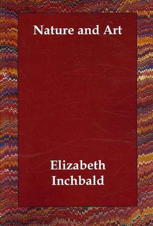 Nature and Art de Elizabeth Inchbald