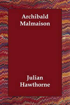 Archibald Malmaison de Julian Hawthorne