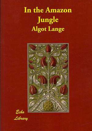 In the Amazon Jungle de Algot Lange