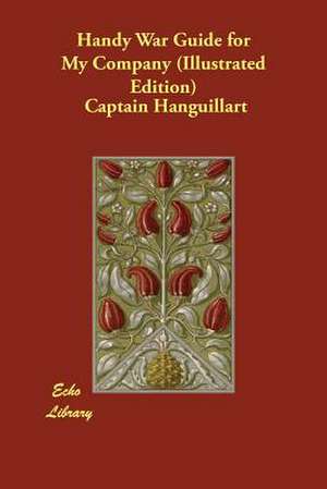 Handy War Guide for My Company (Illustrated Edition) de Captain Hanguillart