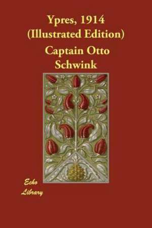 Ypres, 1914 (Illustrated Edition) de Captain Otto Schwink