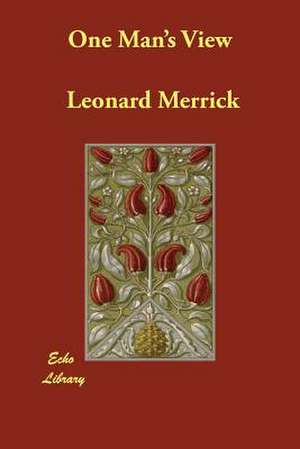 One Man's View de Leonard Merrick