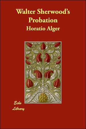 Walter Sherwood's Probation de Jr. Alger, Horatio