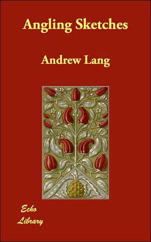 Angling Sketches de Andrew Lang