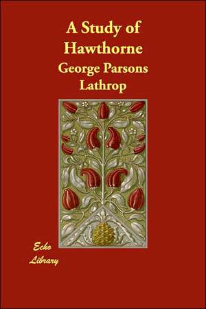 A Study of Hawthorne de George Parsons Lathrop