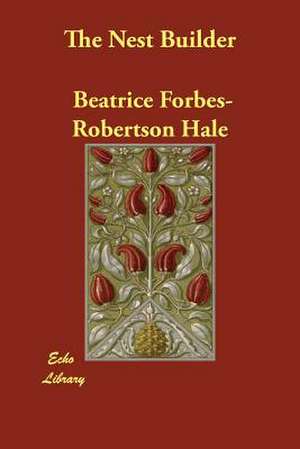 The Nest Builder de Beatrice Forbes-Robertson Hale