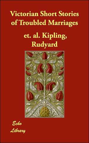 Victorian Short Stories of Troubled Marriages de Rudyard Kipling